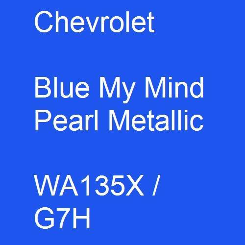 Chevrolet, Blue My Mind Pearl Metallic, WA135X / G7H.